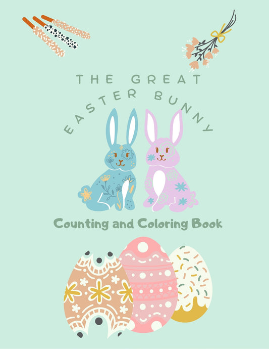 The Great Easter Bunny Counting and Colouring Book - Ages 2 to 5